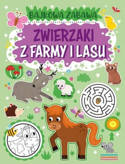 Zwierzaki z farmy i lasu. Bajkowa zabawa - Opracowanie Zbiorowe