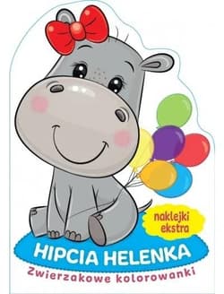Zwierzakowe kolorowanki. Hipcia Helenka - Praca zbiorowa