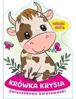 Zwierzakowe kolorowanki. Krówka Krysia - Praca zbiorowa