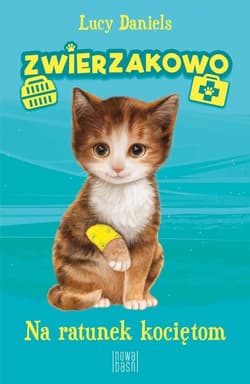 Zwierzakowo Na ratunek kociętom Część 1 - Lucy Daniels