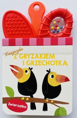 Zwierzątka. Książeczka z gryzakiem i grzechotką - Opracowanie Zbiorowe