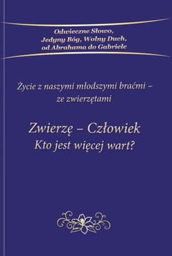 Zwierzę Człowiek Kto jest więcej wart - Praca zbiorowa