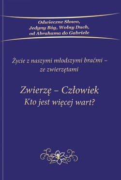 Zwierzę Człowiek Kto jest więcej wart - Praca zbiorowa