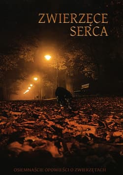 Zwierzęce serca Osiemnaście opowieści o zwierzętach