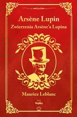 Zwierzenia Arsène'a Lupina. Arsène Lupin - Leblanc Maurice