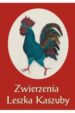 Zwierzenia Leszka Kaszuby albo Kaszëbsczé nótë - Szymański Kostka Stanisław