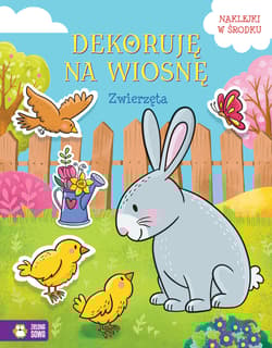 Zwierzęta. Dekoruję na wiosnę - Opracowanie Zbiorowe