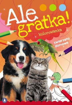 Zwierzęta domowe. Ale Gratka! - Opracowanie Zbiorowe
