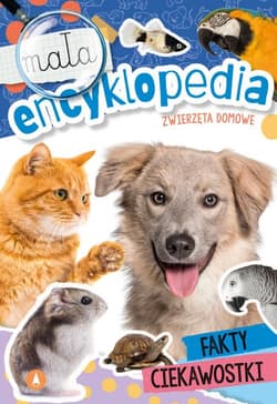 Zwierzęta domowe. Mała encyklopedia - Opracowanie Zbiorowe