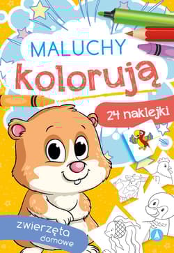 Zwierzęta domowe. Maluchy kolorują - Opracowanie Zbiorowe