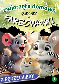 Zwierzęta domowe. Zadanka & farbowanki - Ślizowska Monika