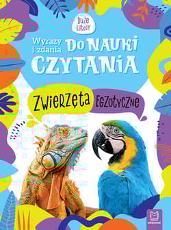 Zwierzęta egzotyczne. Wyrazy i zdania do nauki czytania. Duże litery - Monika Basiejko