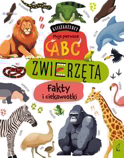 Zwierzęta. Fakty i ciekawostki. Książkożercy. Moje pierwsze ABC - null null, Opracowanie Zbiorowe