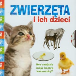 Zwierzęta i ich dzieci. Kto znajdzie moją siostrę kaczuszkę? - Apsley Brenda