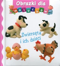 Zwierzęta i ich dzieci Obrazki dla maluchów - Beaumont Emilie