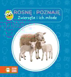Zwierzęta i ich młode. Rosnę i poznaję - Opracowanie Zbiorowe