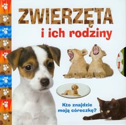 Zwierzęta i ich rodziny. Kto znajdzie - Opracowanie Zbiorowe