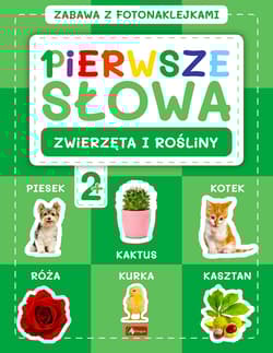 Zwierzęta i rośliny. Pierwsze słowa. Zabawa z fotonaklejkami - Opracowanie Zbiorowe
