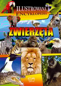 Zwierzęta Ilustrowana Encyklopedia - Opracowanie Zbiorowe