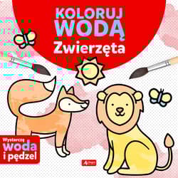 Zwierzęta. Koloruj wodą - Justyna Tkocz