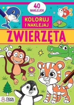 Zwierzęta. Koloruję i naklejam - Praca zbiorowa