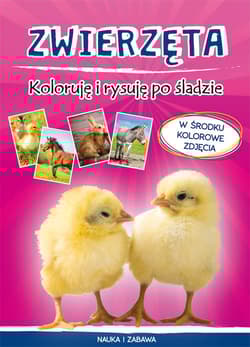 Zwierzęta Koloruję i rysuję po śladzie W środku kolorowe zdjęcia - Monika Myślak