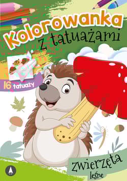 Zwierzęta leśne. Kolorowanka z tatuażami - Opracowanie Zbiorowe