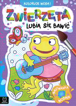 Zwierzęta lubią się bawić. Malowanka wodna. Koloruję wodą! - Anna Podgórska
