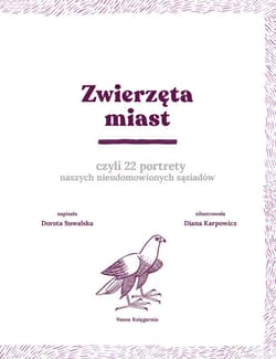 Galeria - zdjęcie nr. 2 - Zwierzęta miast czyli 22 portrety naszych nieudomowionych sąsiadów