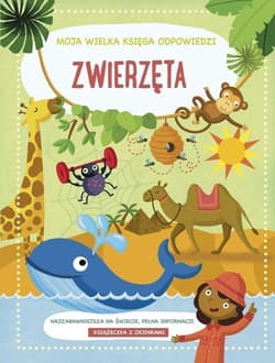 Zwierzęta. Moja wielka księga odpowiedzi