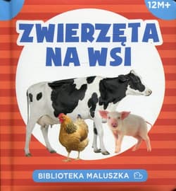 Zwierzęta na wsi. Biblioteka maluszka