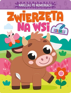 Zwierzęta na wsi. Naklejaj po numerkach - Opracowanie Zbiorowe
