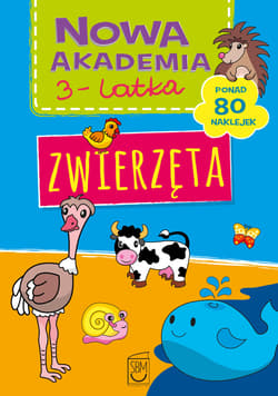 Zwierzęta. Nowa akademia 3-latka - Opracowanie Zbiorowe