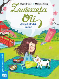 Zwierzęta Oli Jesteś słodki, kotku! pierwsze czytanki poziom 3