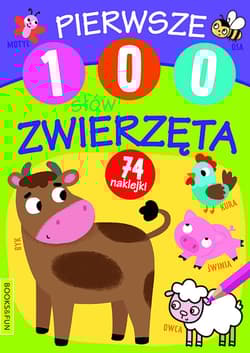 Zwierzęta. Pierwsze 100 słów - Opracowanie Zbiorowe