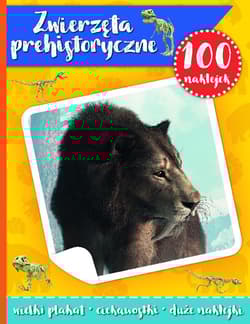 Zwierzęta prehistoryczne. 100 naklejek z plakatem - Małgorzata Ewa Skibińska