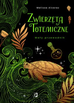 Zwierzęta totemiczne. Mały przewodnik - Melissa Alvarez