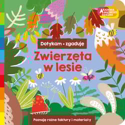 Zwierzęta w lesie. Akademia mądrego dziecka. Dotykam, zgaduję - Opracowanie Zbiorowe