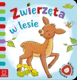 Zwierzęta w lesie. Akademia maluszka - Anna Podgórska