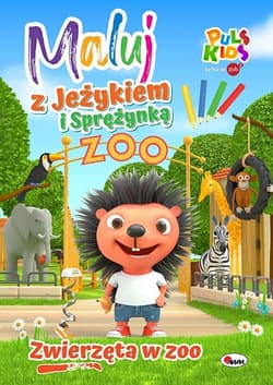 Zwierzęta w zoo. Maluj z Jeżykiem i Sprężynką - Opracowanie Zbiorowe