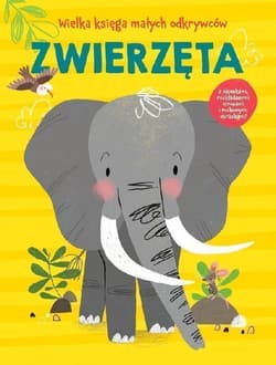 Zwierzęta. Wielka księga małych odkrywców - Praca zbiorowa
