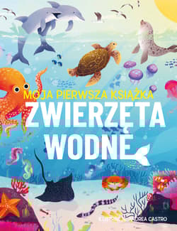Zwierzęta wodne. Moja pierwsza książka - Eliza Jeffery