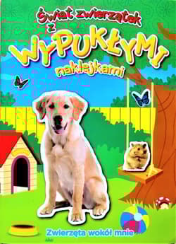 Zwierzęta wokół mnie. Świat zwierzątek z wypukłymi naklejkami - Praca zbiorowa