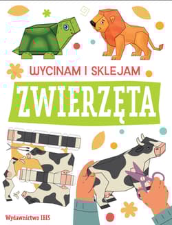 Zwierzęta. Wycinam i sklejam - Opracowanie Zbiorowe
