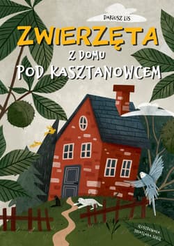 Zwierzęta z domu pod kasztanowcem - Dariusz Lis