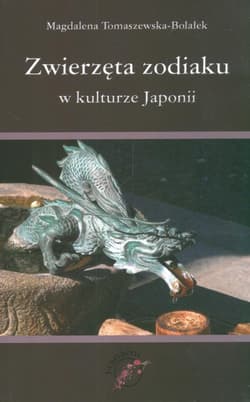 Zwierzęta zodiaku w kulturze Japonii - Magdalena  Tomaszewska-Bolałek