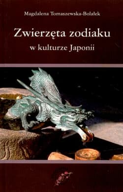 Zwierzęta zodiaku w kulturze Japonii - Magdalena  Tomaszewska-Bolałek