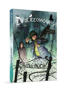 Zwierzomówcy. Tom 2. Matka much - Jacob Grey