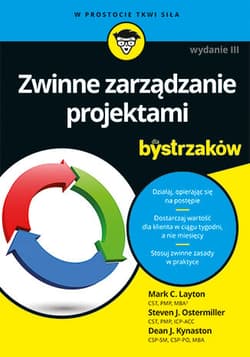 Zwinne zarządzanie projektami dla bystrzaków wyd. 3 - Mark C. Layton, Steven J. Ostermiller, Dean J. Kynaston