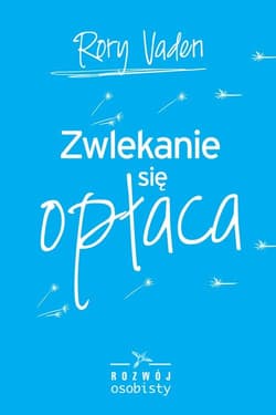 Zwlekanie się opłaca - Rory Vaden